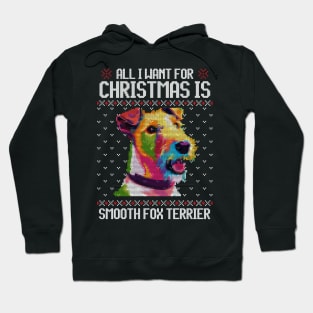 All I Want for Christmas is Smooth Fox Terrier - Christmas Gift for Dog Lover Hoodie